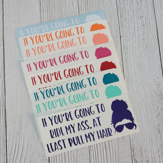 Messy Bun If you're going to Ride.... Decal