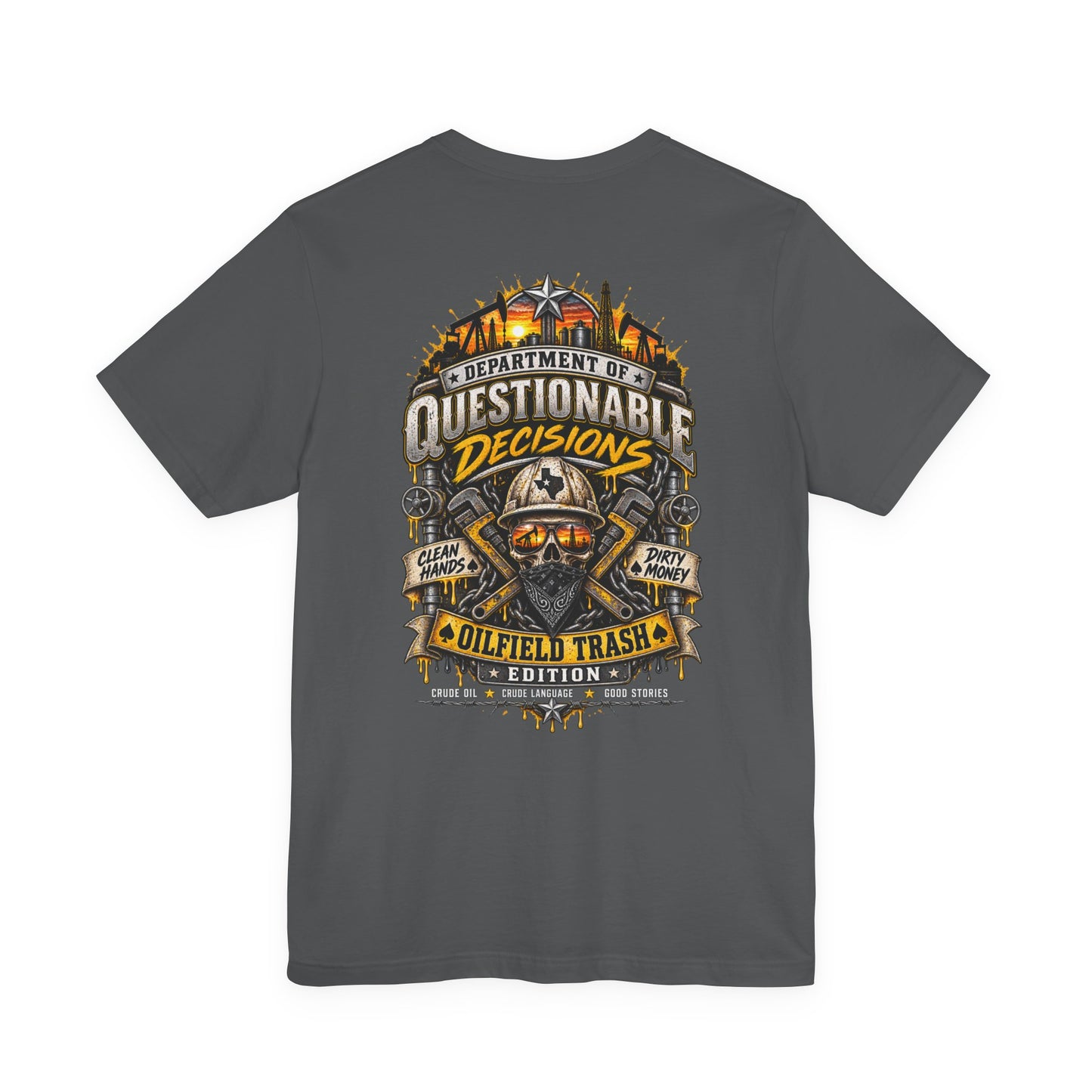 Department of Questionable Decisions® Oilfield Trash Edition T-Shirt | Clean Hands Dirty Money | Oilfield Roughneck Shirt
