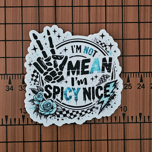 I'm Not Mean, I'm Spicy Nice Sticker Decal