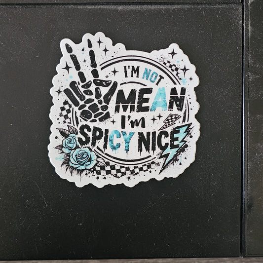 I'm Not Mean, I'm Spicy Nice Sticker Decal