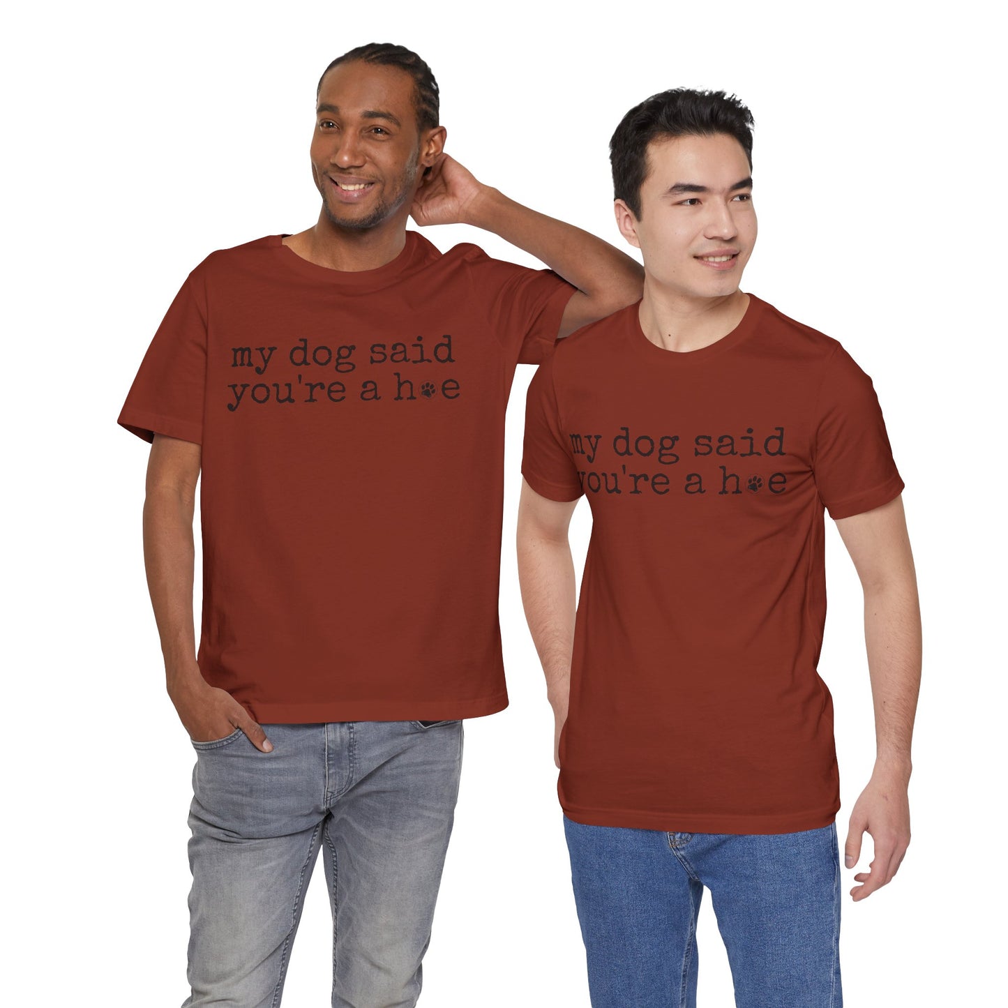 My Dog Said You’re a Hoe Shirt | Funny Dog Tee | Sarcastic Pet Lover Shirt