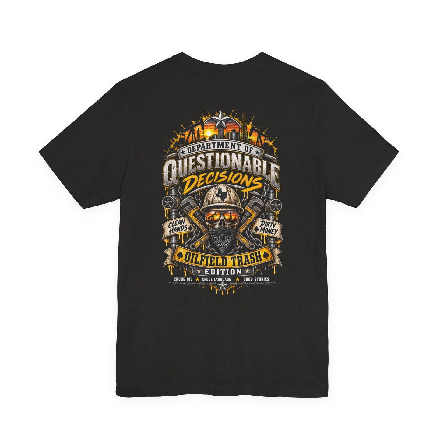 Department of Questionable Decisions® Oilfield Trash Edition T-Shirt | Clean Hands Dirty Money | Oilfield Roughneck Shirt