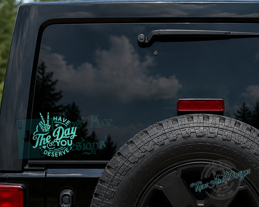Have The Day You Deserve Decal | Skeleton Peace Sign | Sarcastic Car Window Sticker |  Laptop Tumbler Decal