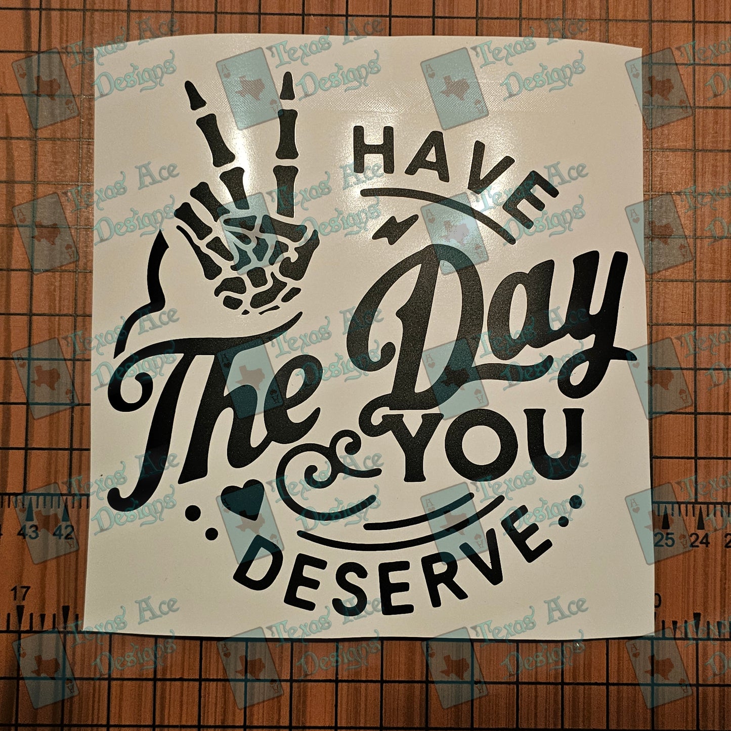 Have The Day You Deserve Decal | Skeleton Peace Sign | Sarcastic Car Window Sticker |  Laptop Tumbler Decal