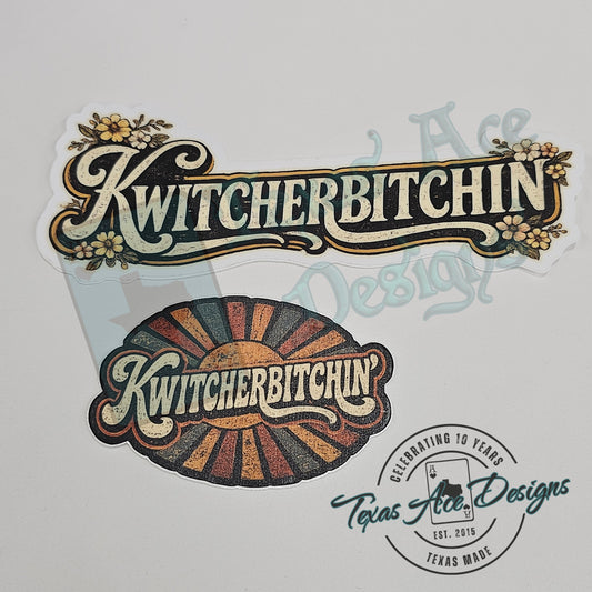 KWITCHERBITCHIN' Funny Vinyl Decal | Country Girl Decal | Window, Laptop & Tumbler Sticker