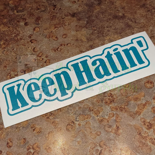 Keep Hatin' Decal