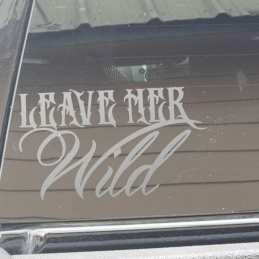 Leave Her Wild Decal