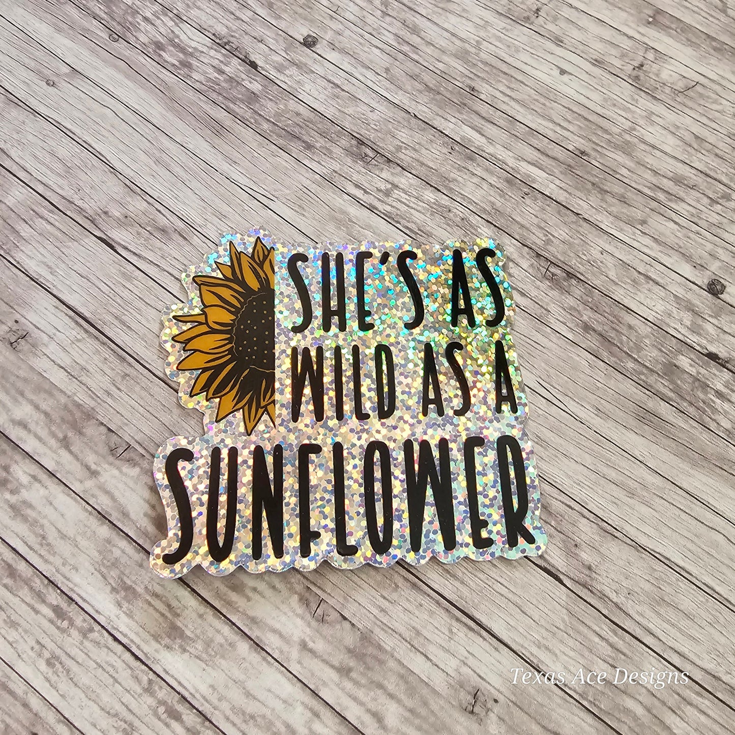 She's as Wild as a Sunflower Holographic Decal