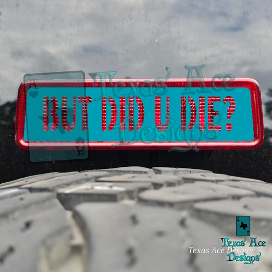But Did You Die Third Brake Light Cover
