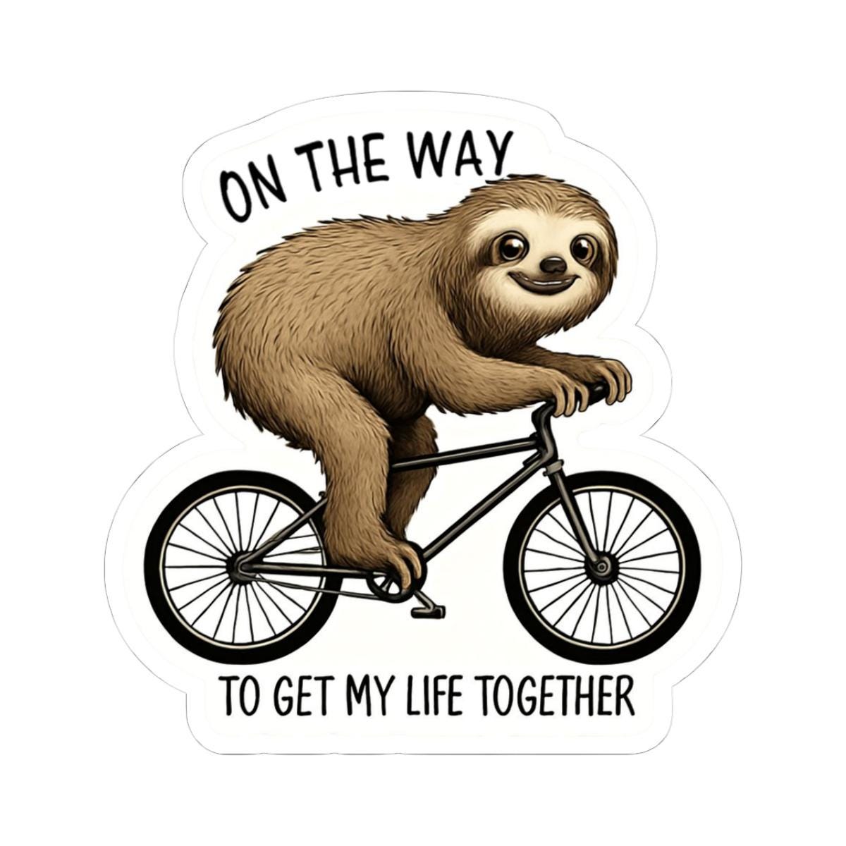 Sloth Life Motivation Sticker - Fun & Inspiring Decor for Laptop, Water Bottle, and More