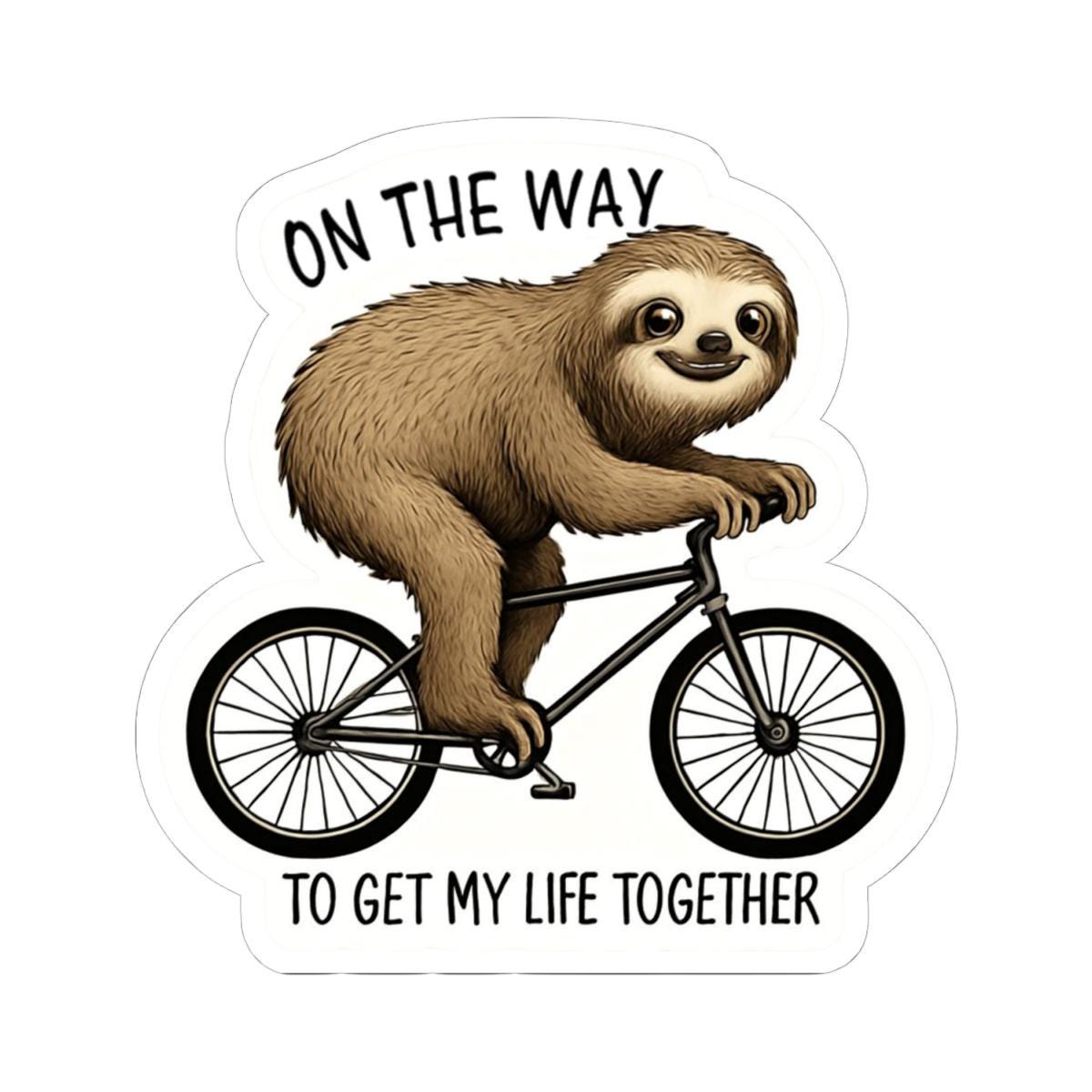 Sloth Life Motivation Sticker - Fun & Inspiring Decor for Laptop, Water Bottle, and More